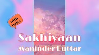 Maninder Buttar - Sakhiyaan ( with lyrics )