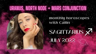 2022 JULY SAGITTARIUS HOROSCOPE with Cailin