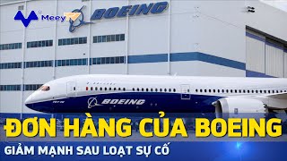 ĐƠN HÀNG CỦA BOEING GIẢM MẠNH SAU LOẠT SỰ CỐ