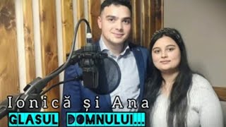 Glasul Domnului - Ionică & Ana [NOU 2022]