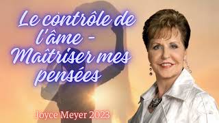 Le contrôle de l'âme - Joyce Meyer 2023 - Maîtriser mes pensées