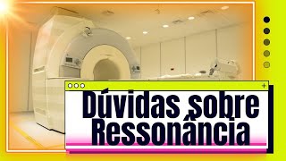 VEJA AQUI TODAS AS SUAS DÚVIDAS SOBRE RESSONÂNCIA #RADIOLOGIA