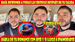 ¡Muy Fuerte! Raúl rompe el silencio sobre sus sentimientos con José y de su divorcio con Alan