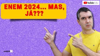 É HORA DE JÁ PENSAR NO ENEM DE 2024???