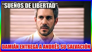 “Sueños de libertad”: Damián entrega a Andrés su salvación