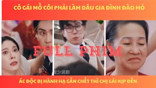 Cô gái mồ côi làm dâu gia đình đào mỏ ác độc bị hành hạ gần chết thì chị gái kịp đến #reviewphim