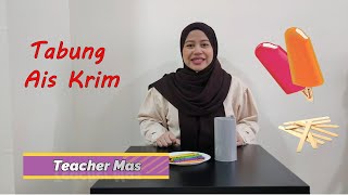 5 Minit Bersama Teacher Mas: Tabung Aiskrim