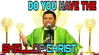 Do you have the smell of Christ.  Fr Jose Palliyl VC Divine UK