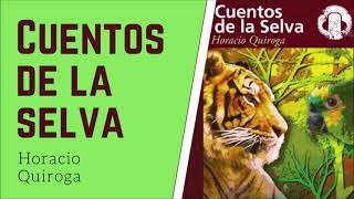 Documentales Recomendados CUENTOS DE LA SELVA de Horacio Quiroga Cuentos Interesantes