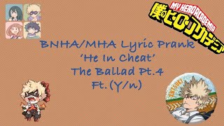 BNHA/MHA Lyric Prank 'He In Cheat' (Ft. Y/n) (The Ballad Part Four)