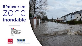 Rénover en zone inondable : Pourquoi ? Comment ?