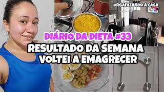 DIÁRIO DA DIETA #33  VOLTEI A EMAGRECER • RESULTADO DA SEMANA • ORGANIZAÇÃO DA CASA @AnttoniaSousa