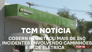 TCM Notícia - COSERN registrou mais de 240 incidentes envolvendo caminhões e rede elétrica