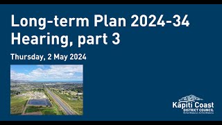 2 May 2024 | Long-term Plan 2024-34 Hearing, part 3