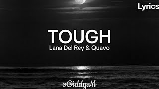 Tough (Lyrics) - Lana Del Rey & Quavo || "Red-Dirt Attitude"