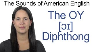 English Sounds - OY [ɔɪ] Diphthong - How to make the OY as in TOY Diphthong