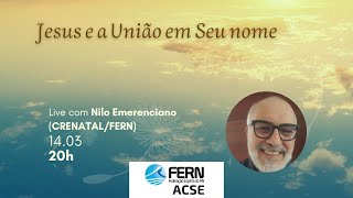 Jesus e a União em Seu nome | Nilo Emerenciano | ACSE | FERN