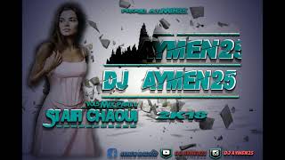 ( Dj Aymen25) Staifi Chaoui Mix 2k18