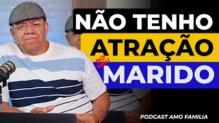 O que Fazer quando você não tem mais atração pelo seu cônjuge | Cortes PODCAST AMOFAMILIA