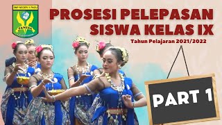 PROSESI PELEPASAN SISWA KELAS IX TAHUN PELAJARAN 2021/2022 | PART 1