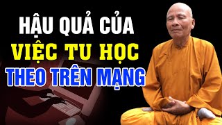 Hậu Quả Của Việc Tu Theo Trên Mạng  - Thiền Sư An Lạc Hạnh