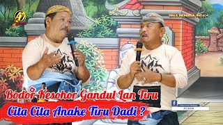 BODOR KESOHOR TIRU LAN GANDUL - CITA CITA ANAKE TIRU DADI ?