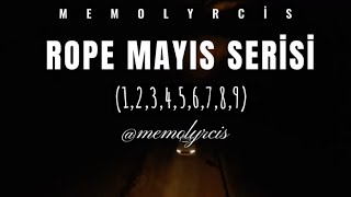 Rope - Mayıs serisi (1,2,3,4,5,6,7,8,9) Sözleri ve Lyrics