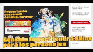 Genshin impact tendrá Skins para nuestros personajes / Presentación de la nueva web del canal.