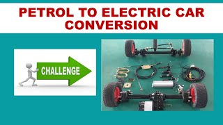 Things to consider before converting a petrol car to electric car/electric car conversion Challenges