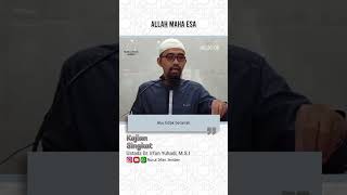 Allah Maha Esa | Ustadz Dr. Irfan Yuhadi, M.S.I