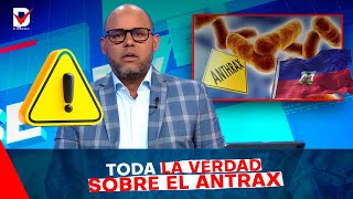 #AHORA🔴 ÁNTRAX la nueva amenaza para Haití y RD / Toda la verdad sobre la enfermedad y los riesgos