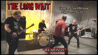 "WEAPONIZE" Live by The Long Wait 4.22.23 Garage B / Notch Brewing Brighton, MA