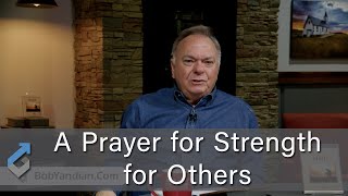 A Prayer for Strength for Others - Student of the Word 1482