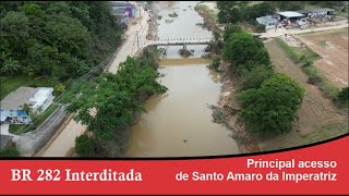 BR 282, Principal acesso a Santo Amaro da Imperatriz interditada.