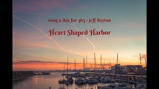 Song a Day for 365  (#39)  • Jeff Dayton - heart shaped harbor