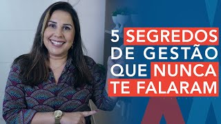 5 SEGREDOS DE GESTÃO QUE NUNCA TE FALARAM