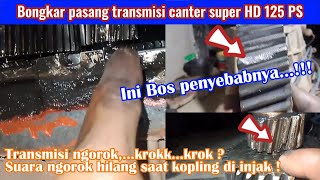 Bongkar Transmisi Canter Super HD 125 PS TRANSMISI Ngorok,..Kopling diinjak suara ngorok hilang..!