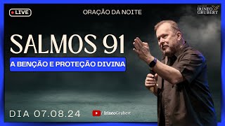 Oração da Noite - 07/08/24 - Salmos 91 - A BENÇÃO E PROTEÇÃO DIVINA