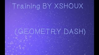 Training BY XSHOUX GEOMETRY DASH