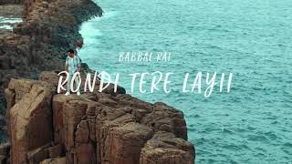 Rondi_tere_leyi Babbage Rai | Preet Hundal | Top Punjabi gane