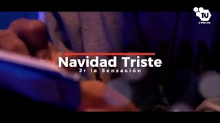 Navidad Triste - Jr La Sensacion