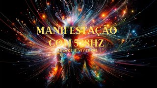 Manifestando seus desejos com 528hz