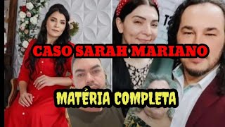 CASO SARAH MARIANO. ENTENDA TODO O CASO E SAIBA TUDO O QUE ACONTECEU