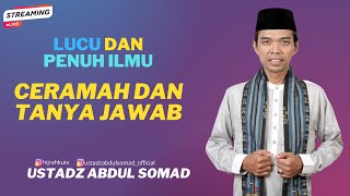 Live Streaming -LUCU DAN PENUH ILMU! - CERAMAH DAN TANYA JAWAB - USTADZ ABDUL SOMAD