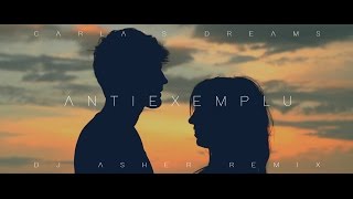 Carla's Dreams - Antiexemplu (Asher Remix)