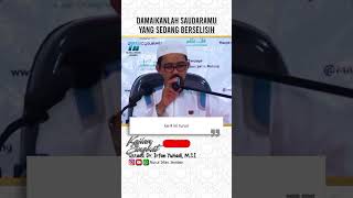 Damaikanlah Saudaramu yang Sedang Berselisih| Ustadz Dr. Irfan Yuhadi, M.S.I