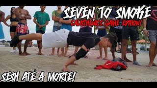 SEVEN TO SMOKE CALISTHENICS EDITION! (ESPECIAL DE MIL INSCRITOS).