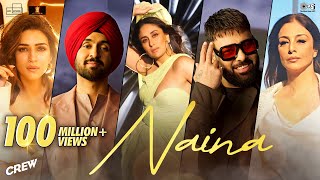 Naina | Crew | Diljit Dosanjh, Ft. Badshah | Tabu, Kareena Kapoor Khan, Kriti Sanon | Raj Ranjodh