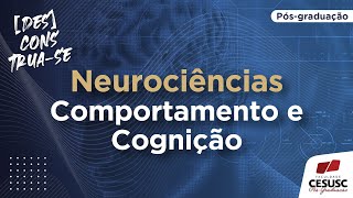 Neurociências Comportamento e Cognição | Pós-graduação