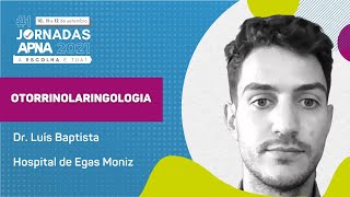 ☑️ OTORRINOLARINGOLOGIA com Luís Baptista | #1 Jornadas APNA 2021